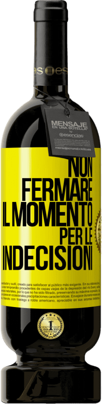 49,95 € Spedizione Gratuita | Vino rosso Edizione Premium MBS® Riserva Non fermare il momento per le indecisioni Etichetta Gialla. Etichetta personalizzabile Riserva 12 Mesi Raccogliere 2015 Tempranillo