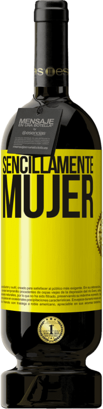 49,95 € Envío gratis | Vino Tinto Edición Premium MBS® Reserva Sencillamente mujer Etiqueta Amarilla. Etiqueta personalizable Reserva 12 Meses Cosecha 2015 Tempranillo