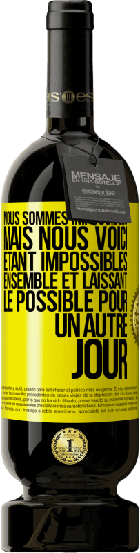 49,95 € Envoi gratuit | Vin rouge Édition Premium MBS® Réserve Nous sommes impossibles, mais nous voici, étant impossibles ensemble et laissant le possible pour un autre jour Étiquette Jaune. Étiquette personnalisable Réserve 12 Mois Récolte 2015 Tempranillo