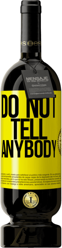 49,95 € 免费送货 | 红酒 高级版 MBS® 预订 Do not tell anybody 黄色标签. 可自定义的标签 预订 12 个月 收成 2016 Tempranillo