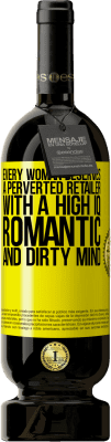 49,95 € 送料無料 | 赤ワイン プレミアム版 MBS® 予約する すべての女性は、高いIQ、ロマンチックで汚い心を持った倒錯した小売業者に値する 黄色のラベル. カスタマイズ可能なラベル 予約する 12 月 収穫 2014 Tempranillo