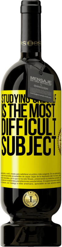 49,95 € Free Shipping | Red Wine Premium Edition MBS® Reserve Studying oneself is the most difficult subject Yellow Label. Customizable label Reserve 12 Months Harvest 2015 Tempranillo