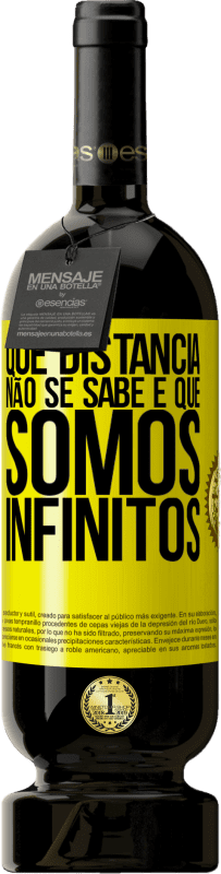 49,95 € Envio grátis | Vinho tinto Edição Premium MBS® Reserva Que distância não se sabe é que somos infinitos Etiqueta Amarela. Etiqueta personalizável Reserva 12 Meses Colheita 2016 Tempranillo