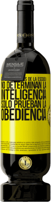 49,95 € Envío gratis | Vino Tinto Edición Premium MBS® Reserva Las calificaciones de la escuela no determinan la inteligencia. Sólo prueban la obediencia Etiqueta Amarilla. Etiqueta personalizable Reserva 12 Meses Cosecha 2016 Tempranillo