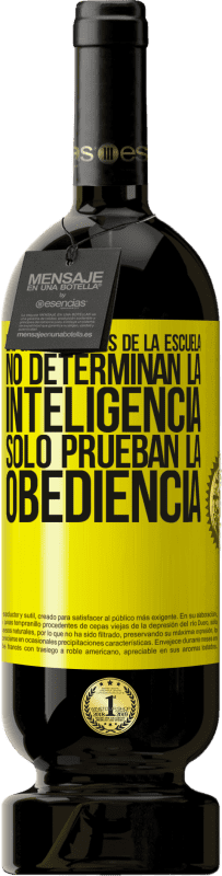 49,95 € Envío gratis | Vino Tinto Edición Premium MBS® Reserva Las calificaciones de la escuela no determinan la inteligencia. Sólo prueban la obediencia Etiqueta Amarilla. Etiqueta personalizable Reserva 12 Meses Cosecha 2015 Tempranillo