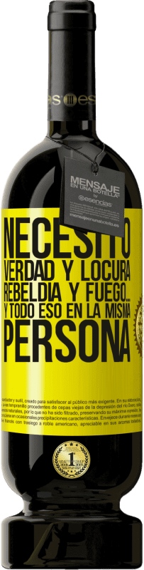 49,95 € Envío gratis | Vino Tinto Edición Premium MBS® Reserva Necesito verdad y locura, rebeldía y fuego… Y todo eso en la misma persona Etiqueta Amarilla. Etiqueta personalizable Reserva 12 Meses Cosecha 2015 Tempranillo