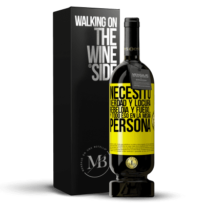 «Necesito verdad y locura, rebeldía y fuego… Y todo eso en la misma persona» Edición Premium MBS® Reserva