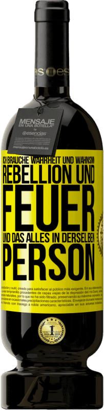 49,95 € Kostenloser Versand | Rotwein Premium Ausgabe MBS® Reserve Ich brauche Wahrheit und Wahnsinn, Rebellion und Feuer, und das alles in derselben Person Gelbes Etikett. Anpassbares Etikett Reserve 12 Monate Ernte 2015 Tempranillo