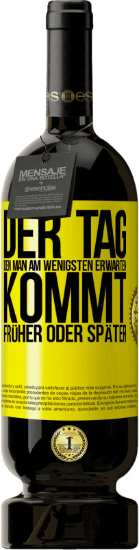 49,95 € Kostenloser Versand | Rotwein Premium Ausgabe MBS® Reserve Der Tag, den man am wenigsten erwarten, kommt früher oder später Gelbes Etikett. Anpassbares Etikett Reserve 12 Monate Ernte 2015 Tempranillo