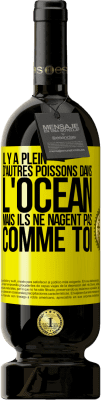 49,95 € Envoi gratuit | Vin rouge Édition Premium MBS® Réserve Il y a plein d'autres poissons dans l'océan, mais ils ne nagent pas comme toi Étiquette Jaune. Étiquette personnalisable Réserve 12 Mois Récolte 2015 Tempranillo