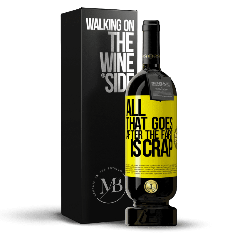 49,95 € Free Shipping | Red Wine Premium Edition MBS® Reserve All that goes after the fart is crap Yellow Label. Customizable label Reserve 12 Months Harvest 2013 Tempranillo