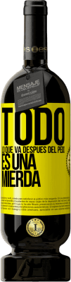 49,95 € Envío gratis | Vino Tinto Edición Premium MBS® Reserva Todo lo que va después del pedo es una mierda Etiqueta Amarilla. Etiqueta personalizable Reserva 12 Meses Cosecha 2013 Tempranillo