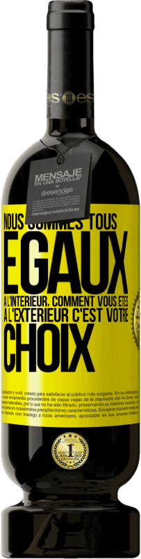 49,95 € Envoi gratuit | Vin rouge Édition Premium MBS® Réserve Nous sommes tous égaux à l'intérieur, comment vous êtes à l'extérieur c'est votre choix Étiquette Jaune. Étiquette personnalisable Réserve 12 Mois Récolte 2015 Tempranillo