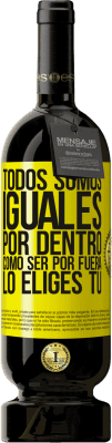 49,95 € Envío gratis | Vino Tinto Edición Premium MBS® Reserva Todos somos iguales por dentro, cómo ser por fuera lo eliges tú Etiqueta Amarilla. Etiqueta personalizable Reserva 12 Meses Cosecha 2016 Tempranillo