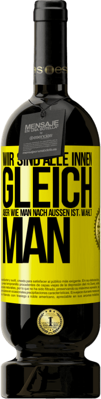 49,95 € Kostenloser Versand | Rotwein Premium Ausgabe MBS® Reserve Wir sind alle innen gleich, aber wie man nach außen ist, wählt man Gelbes Etikett. Anpassbares Etikett Reserve 12 Monate Ernte 2015 Tempranillo