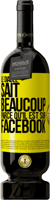 49,95 € Envoi gratuit | Vin rouge Édition Premium MBS® Réserve Le diable sait beaucoup, parce qu'il est sur Facebook Étiquette Jaune. Étiquette personnalisable Réserve 12 Mois Récolte 2016 Tempranillo