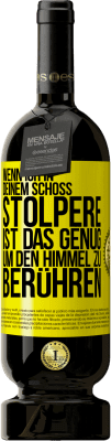49,95 € Kostenloser Versand | Rotwein Premium Ausgabe MBS® Reserve Wenn ich in deinem Schoß stolpere ist das genug, um den Himmel zu berühren Gelbes Etikett. Anpassbares Etikett Reserve 12 Monate Ernte 2015 Tempranillo