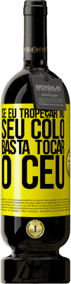 49,95 € Envio grátis | Vinho tinto Edição Premium MBS® Reserva Se eu tropeçar no seu colo, basta tocar o céu Etiqueta Amarela. Etiqueta personalizável Reserva 12 Meses Colheita 2016 Tempranillo