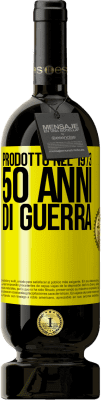 49,95 € Spedizione Gratuita | Vino rosso Edizione Premium MBS® Riserva Prodotto nel 1973. 50 anni di guerra Etichetta Gialla. Etichetta personalizzabile Riserva 12 Mesi Raccogliere 2016 Tempranillo