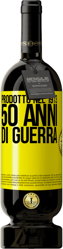 49,95 € Spedizione Gratuita | Vino rosso Edizione Premium MBS® Riserva Prodotto nel 1973. 50 anni di guerra Etichetta Gialla. Etichetta personalizzabile Riserva 12 Mesi Raccogliere 2014 Tempranillo