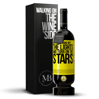 «Let them turn off the lights and turn on the stars» Premium Edition MBS® Reserve