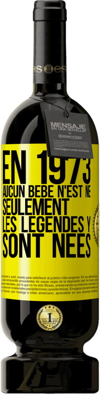 49,95 € Envoi gratuit | Vin rouge Édition Premium MBS® Réserve En 1973 aucun bébé n'est né. Seulement les légendes y sont nées Étiquette Jaune. Étiquette personnalisable Réserve 12 Mois Récolte 2015 Tempranillo