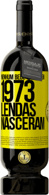 49,95 € Envio grátis | Vinho tinto Edição Premium MBS® Reserva Nenhum bebê nasceu em 1973. Lendas nasceram Etiqueta Amarela. Etiqueta personalizável Reserva 12 Meses Colheita 2015 Tempranillo