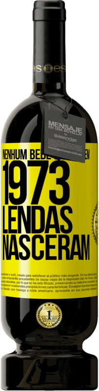 49,95 € Envio grátis | Vinho tinto Edição Premium MBS® Reserva Nenhum bebê nasceu em 1973. Lendas nasceram Etiqueta Amarela. Etiqueta personalizável Reserva 12 Meses Colheita 2015 Tempranillo