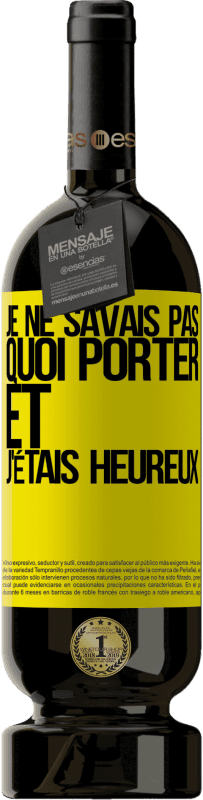 49,95 € Envoi gratuit | Vin rouge Édition Premium MBS® Réserve Je ne savais pas quoi porter et j'étais heureux Étiquette Jaune. Étiquette personnalisable Réserve 12 Mois Récolte 2015 Tempranillo