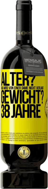 49,95 € Kostenloser Versand | Rotwein Premium Ausgabe MBS® Reserve Alter? Das wird von einer Dame nicht verlangt. Gewicht? 38 Jahre Gelbes Etikett. Anpassbares Etikett Reserve 12 Monate Ernte 2015 Tempranillo