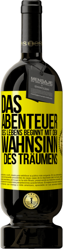 49,95 € Kostenloser Versand | Rotwein Premium Ausgabe MBS® Reserve Das Abenteuer des Lebens beginnt mit dem Wahnsinn des Träumens Gelbes Etikett. Anpassbares Etikett Reserve 12 Monate Ernte 2015 Tempranillo