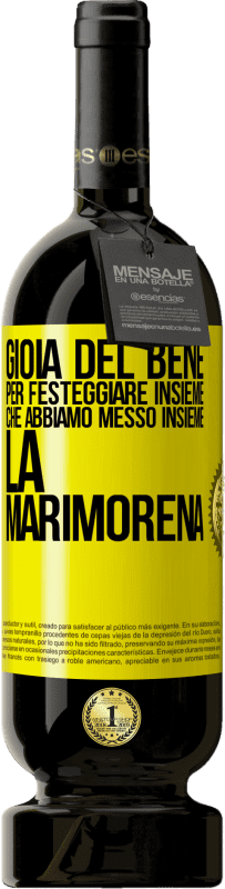 49,95 € Spedizione Gratuita | Vino rosso Edizione Premium MBS® Riserva Gioia del bene, per festeggiare insieme che abbiamo messo insieme la marimorena Etichetta Gialla. Etichetta personalizzabile Riserva 12 Mesi Raccogliere 2015 Tempranillo