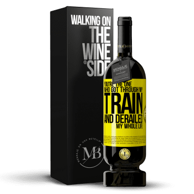 «You're the one who got through my train and derailed my whole life» Premium Edition MBS® Reserve