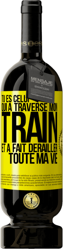 49,95 € Envoi gratuit | Vin rouge Édition Premium MBS® Réserve Tu es celui qui a traversé mon train et a fait dérailler toute ma vie Étiquette Jaune. Étiquette personnalisable Réserve 12 Mois Récolte 2015 Tempranillo