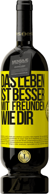 49,95 € Kostenloser Versand | Rotwein Premium Ausgabe MBS® Reserve Das Leben ist besser, mit Freunden wie dir Gelbes Etikett. Anpassbares Etikett Reserve 12 Monate Ernte 2016 Tempranillo