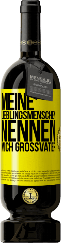 49,95 € Kostenloser Versand | Rotwein Premium Ausgabe MBS® Reserve Meine Lieblingsmenschen nennen mich Großvater Gelbes Etikett. Anpassbares Etikett Reserve 12 Monate Ernte 2015 Tempranillo