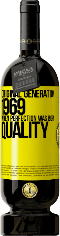 49,95 € Free Shipping | Red Wine Premium Edition MBS® Reserve Original generation. 1969. When perfection was born. Quality Yellow Label. Customizable label Reserve 12 Months Harvest 2015 Tempranillo