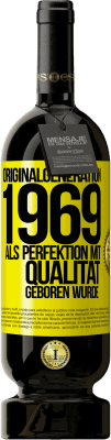 49,95 € Kostenloser Versand | Rotwein Premium Ausgabe MBS® Reserve Originalgeneration 1969 Als Perfektion mit Qualität geboren wurde Gelbes Etikett. Anpassbares Etikett Reserve 12 Monate Ernte 2014 Tempranillo