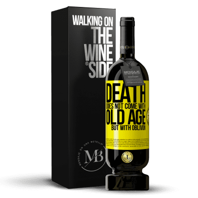 «Death does not come with old age, but with oblivion» Premium Edition MBS® Reserve