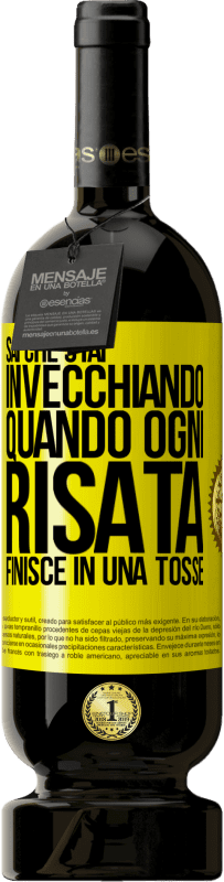 49,95 € Spedizione Gratuita | Vino rosso Edizione Premium MBS® Riserva Sai che stai invecchiando, quando ogni risata finisce in una tosse Etichetta Gialla. Etichetta personalizzabile Riserva 12 Mesi Raccogliere 2015 Tempranillo