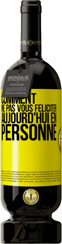 49,95 € Envoi gratuit | Vin rouge Édition Premium MBS® Réserve Comment ne pas vous féliciter aujourd'hui, en personne Étiquette Jaune. Étiquette personnalisable Réserve 12 Mois Récolte 2015 Tempranillo