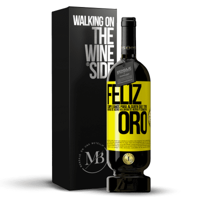 «Feliz cumpleaños, para alguien que tiene, nervios de acero, voluntad de hierro y corazón de oro» Edición Premium MBS® Reserva