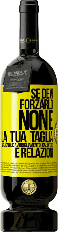 49,95 € Spedizione Gratuita | Vino rosso Edizione Premium MBS® Riserva Se devi forzarlo, non è la tua taglia. Applicabile a abbigliamento, calzature e relazioni Etichetta Gialla. Etichetta personalizzabile Riserva 12 Mesi Raccogliere 2014 Tempranillo