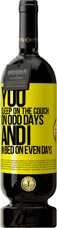 49,95 € Free Shipping | Red Wine Premium Edition MBS® Reserve You sleep on the couch on odd days and I in bed on even days Yellow Label. Customizable label Reserve 12 Months Harvest 2016 Tempranillo
