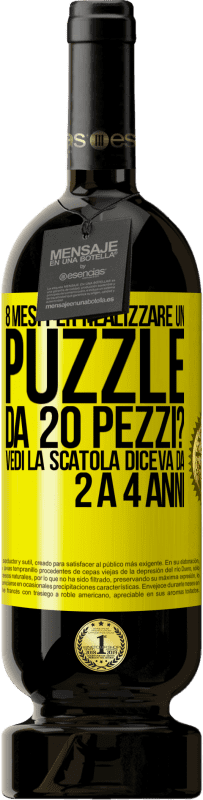 49,95 € Spedizione Gratuita | Vino rosso Edizione Premium MBS® Riserva 8 mesi per realizzare un puzzle da 20 pezzi? Vedi, la scatola diceva da 2 a 4 anni Etichetta Gialla. Etichetta personalizzabile Riserva 12 Mesi Raccogliere 2014 Tempranillo