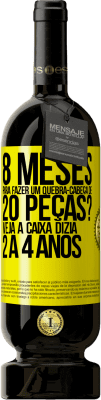 49,95 € Envio grátis | Vinho tinto Edição Premium MBS® Reserva 8 meses para fazer um quebra-cabeça de 20 peças? Veja, a caixa dizia 2 a 4 anos Etiqueta Amarela. Etiqueta personalizável Reserva 12 Meses Colheita 2016 Tempranillo