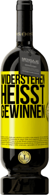 49,95 € Kostenloser Versand | Rotwein Premium Ausgabe MBS® Reserve Widerstehen heißt gewinnen Gelbes Etikett. Anpassbares Etikett Reserve 12 Monate Ernte 2015 Tempranillo