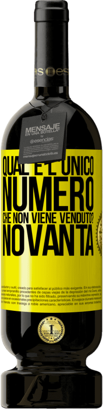 49,95 € Spedizione Gratuita | Vino rosso Edizione Premium MBS® Riserva Qual è l'unico numero che non viene venduto? Novanta Etichetta Gialla. Etichetta personalizzabile Riserva 12 Mesi Raccogliere 2014 Tempranillo