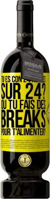 49,95 € Envoi gratuit | Vin rouge Édition Premium MBS® Réserve Tu es con 24 heures sur 24? Ou tu fais des breaks pour t'alimenter? Étiquette Jaune. Étiquette personnalisable Réserve 12 Mois Récolte 2016 Tempranillo