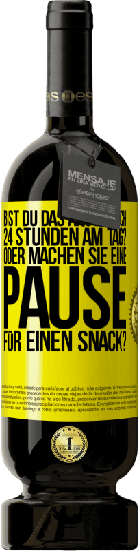 49,95 € Kostenloser Versand | Rotwein Premium Ausgabe MBS® Reserve Bist du das Arschloch 24 Stunden am Tag? Oder machen Sie eine Pause für einen Snack? Gelbes Etikett. Anpassbares Etikett Reserve 12 Monate Ernte 2014 Tempranillo